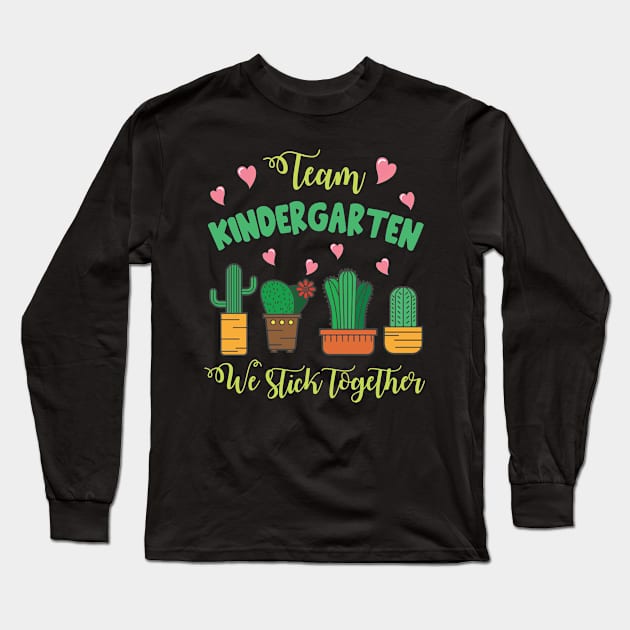 Team Kindergarten Cactus Students School We Stick Together Long Sleeve T-Shirt by Cowan79